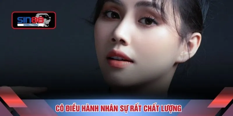 Cô điều hành nhân sự rất chất lượng