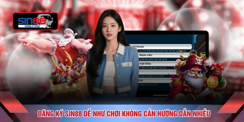 Đăng ký SIN88 dễ như chơi không cần hướng dẫn nhiều