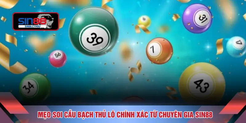 Mẹo soi cầu bạch thủ lô chính xác từ chuyên gia SIN88