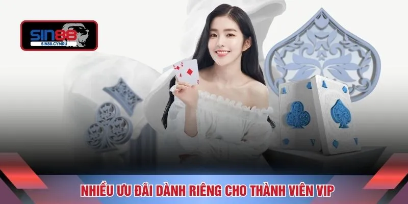 Nhiều ưu đãi dành riêng cho thành viên VIP