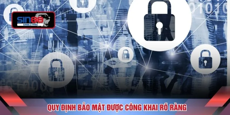 Quy định bảo mật được công khai rõ ràng