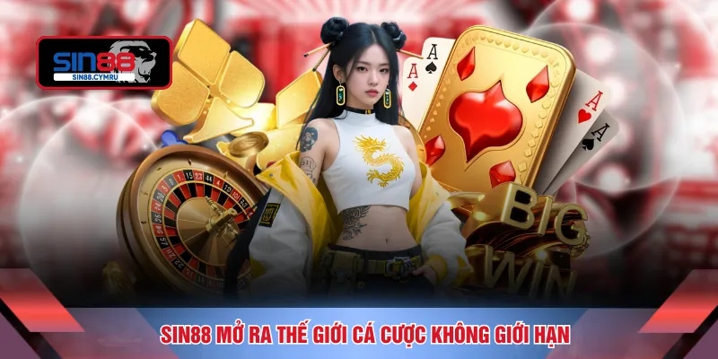 SIN88 mở ra thế giới cá cược không giới hạn