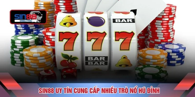 Sin88 uy tín cung cấp nhiều trò nổ hũ đỉnh