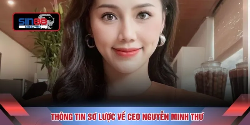 Thông tin sơ lược về CEO Nguyễn Minh Thư