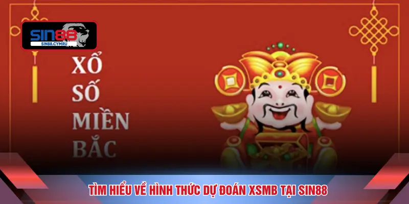Tìm hiểu về hình thức dự đoán XSMB tại SIN88