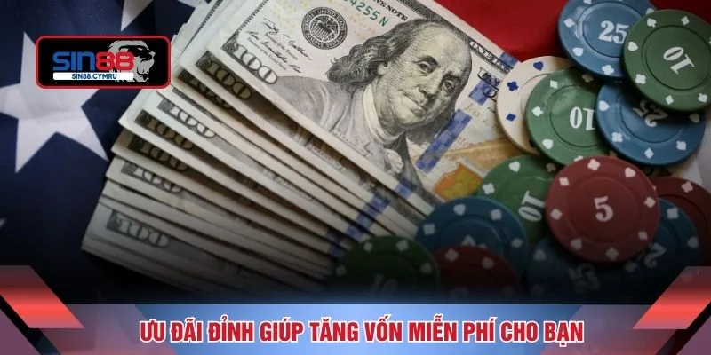 Ưu đãi đỉnh giúp tăng vốn miễn phí cho bạn
