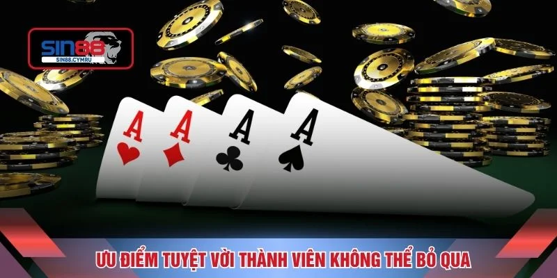 Ưu điểm tuyệt vời thành viên không thể bỏ qua